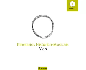 ITINERARIOS HISTORICOS-MUSICAIS VIGO (INCLUE CD)