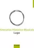 ITINERARIOS HISTORICO-MUSICAIS LUGO (INCLUE CD)