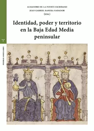 IDENTIDAD, PODER Y TERRITORIO EN LA BAJA EDAD MEDIA PENINSULAR