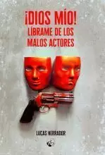 !DIOS MIO! LIBRAME DE LOS MALOS ACTORES