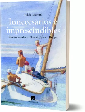 INNECESARIOS E IMPRESCINDIBLES . RELATOS BASADOS EN OLEOS