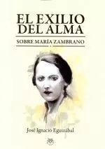 EL EXILIO DEL ALMA.SOBRE MARIA ZAMBRANO