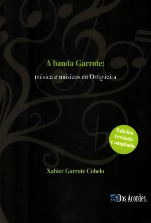 A BANDA GARROTE : MÚSICA E MÚSICOS EN ORTIGUEIRA(2ªED.)