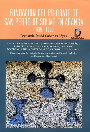 FUNDACIÓN DEL PRIORATO DE SAN PEDRO DE SOLME EN ARANGA 1635-1665