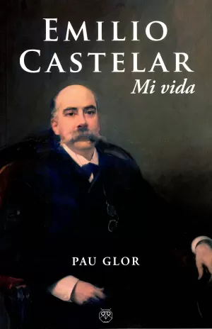 EMILIO CASTELAR. Mi Vida