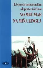 NO MEU MAR NA MIÑA LINGUA.LEXICO DE EMBARCACIONS E DEPORTE