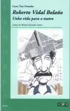 ROBERTO VIDAL BOLAÑO.UNHA VIDA PARA O TEATRO