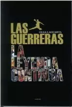 LAS GUERRERAS.LA LEYENDA CONTINUA