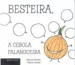 BESTEIRA, A CEBOLA FALANGUEIRA