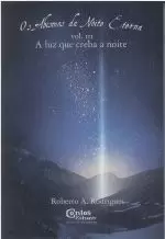 OS ABISMOS DA NOITE ETERNA.VOL.III.A LUZ QUE CREBA A NOITE
