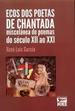 ECOS DOS POETAS DE CHANTADA MISCELANEA DE POEMAS S.XII XXI