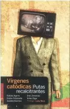 VIRGENES CATODICAS.PUTAS RECALCITRANTES