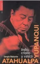ATAHUALPA YUPANQUI.INDIO,CRIOLLO Y VASCO