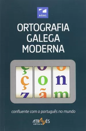 ORTOGRAFIA GALEGA MODERNA.CONFLUENTE COM O PORTUGU-S
