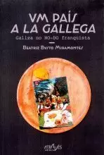 UM PAIS A LA GALLEGA . GALIZA NO NO-DO FRANQUISTA