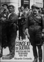 CONSEJO DE GUERRA INJUSTICIA MILITAR EN NAVARRA 1936-1940