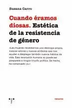 CUANDO ERAMOS DIOSAS. ESTETICA DE LA RESISTENCIA DE GENERO