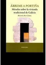 ABREME A PORTIÑA-MIRADAS SOBRE LA VIVIENDA TRADICIONAL GALI