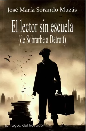 EL LECTOR SIN ESCUELA (DE SOBRARBE A DETROIT)