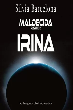 MALDECIDA. PARTE I: IRINA