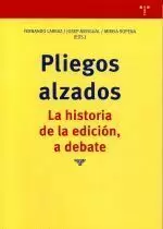 PLIEGOS ALZADOS . LA HISTORIA DE LA EDICION , A DEBATE