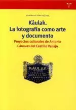 KAULAK. LA FOTOGRAFIA COMO ARTE Y DOCUMENTO.