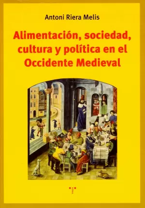 ALIMENTACIÓN, SOCIEDAD, CULTURA Y POLÍTICA EN EL OCCIDENTE MEDIEVAL