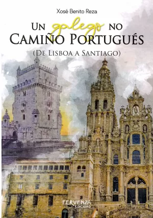 UN GALEGO NO CAMIÑO PORTUGUES. (DE LISBOA A SANTIAGO)