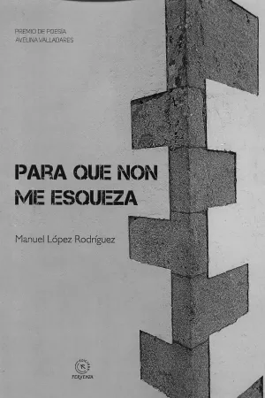 PARA QUE NON ME ESQUEZA ( Premio de poesía Avelina Valladares)