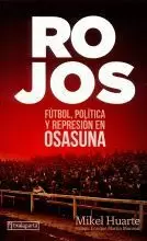 ROJOS . FUTBOL , POLITICA Y REPRESION EN OSASUNA