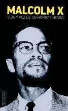 MALCOLM X. VIDA Y VOZ DE UN HOMBRE NEGRO