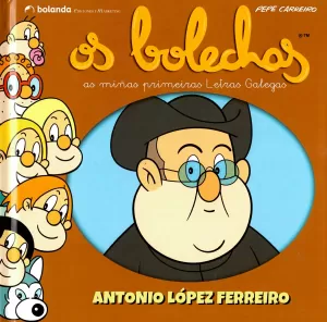OS BOLECHAS. ANTONIO LÓPEZ FERREIRO