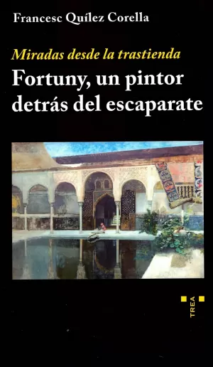 MIRADAS DESDE LA TRASTIENDA FORTUNY, UN PINTOR DETRÁS DEL ESCAPARATE