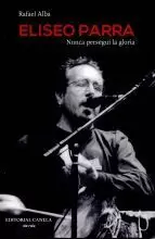 ELISEO PARRA.NUNCA PERSEGUI LA GLORIA(CONTEN CD)