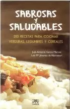 SABROSAS Y SALUDABLES.200 RECETAS PARA COCINAR VERDURAS...