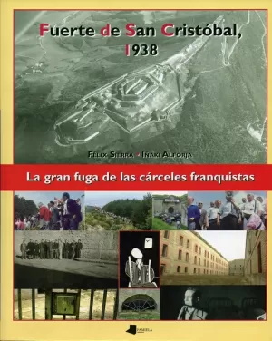 FUERTE DE SAN CRISTOBAL, 1938 2ªED. LA GRAN FUGA DE LAS