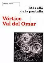 MAS ALLA DE LA PANTALLA. VORTICE VAL DEL OMAR