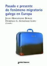 PASADO E PRESENTE DO FENOMENO MIGRATORIO GALEGO EN EUROPA