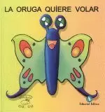 LA ORUGA QUIERE VOLAR