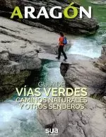 ARAGON.GUIA DE VIAS VERDES,CAMINOS NATURALES Y OTROS SENDER