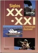 SIGLOS XX.XXI CRONOLOGIA ILUSTRADA