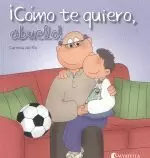 ¡COMO TE QUIERO,ABUELO!