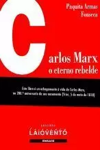 CARLOS MARX:O ETERNO REBELDE