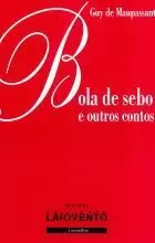 BOLA DE SEBO E OUTROS CONTOS