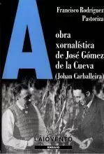 A OBRA XORNALISTICA DE JOSE GOMEZ DE LA CUEVA(JOHAN CARBALL