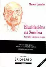 ELUCIDACIONS NA SOMBRA (2ªED.).CARVALHO CALERO EN ESCENA