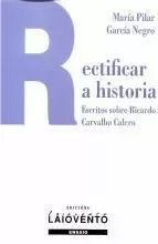 RECTIFICAR A HISTORIA . ESCRITOS SOBRE RICARDO CARVALHO