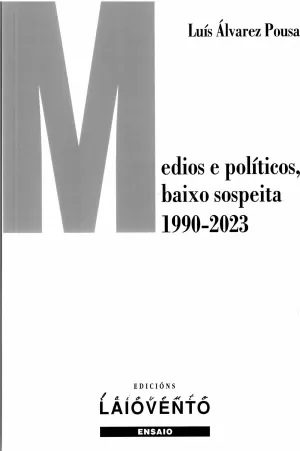 MEDIOS E POLÍTICOS, BAIXO SOSPEITA (1990-2023)