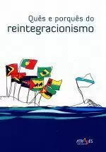 QUÊS E PORQUÊS DO REINTEGRACIONISMO