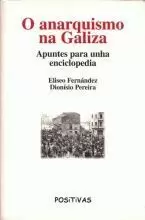 O ANARQUISMO NA GALIZA. APUNTES PARA UNHA ENCICLOPEDIA